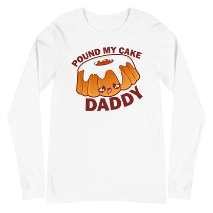 POUND MY CAKE DADDY - Long Sleeve Tee - ChubbleGumLLC