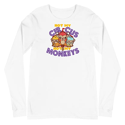 NOT MY CIRCUS NOT MY MONKEYS - Long Sleeve Tee - ChubbleGumLLC