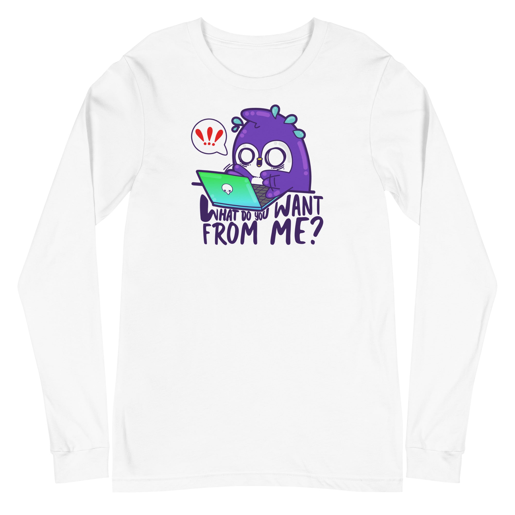 WHAT DO YOU WANT FROM ME - Long Sleeve Tee - ChubbleGumLLC