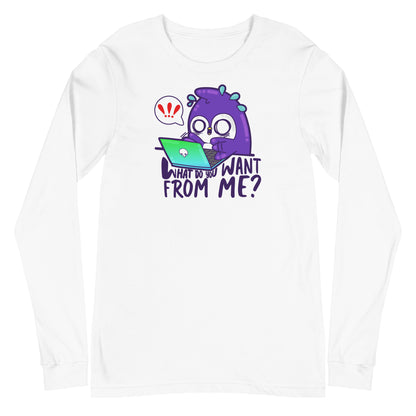 WHAT DO YOU WANT FROM ME - Long Sleeve Tee - ChubbleGumLLC