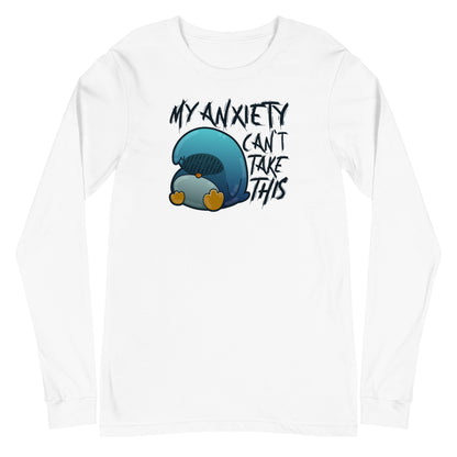 MY ANXIETY CANT TAKE THIS - Long Sleeve Tee - ChubbleGumLLC