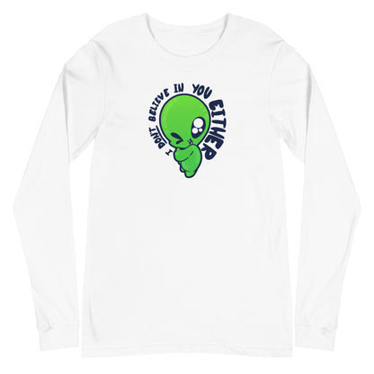 I DONT BELIEVE IN YOU EITHER - Long Sleeve Tee - ChubbleGumLLC