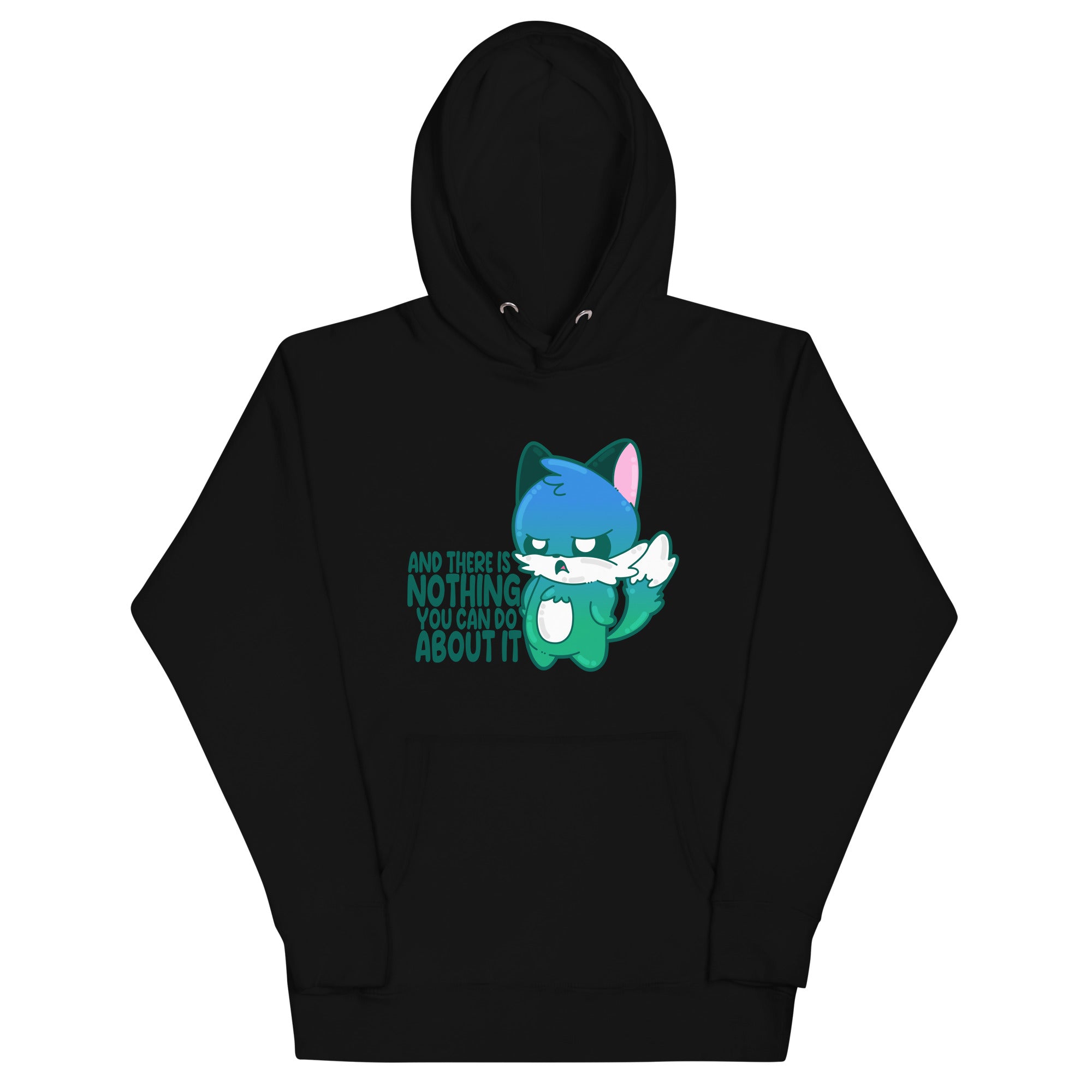 AND THERES NOTHING YOU CAN DO ABOUT IT - Hoodie - ChubbleGumLLC