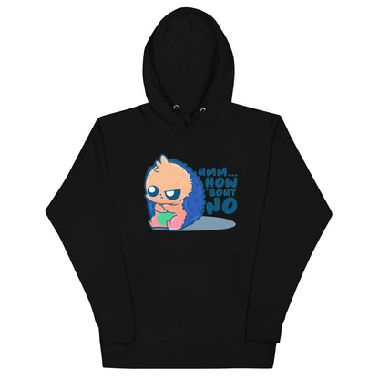 UMM HOW BOUT NO - Hoodie - ChubbleGumLLC