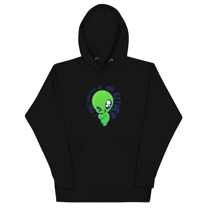 I DONT BELIEVE IN YOU EITHER - Hoodie - ChubbleGumLLC