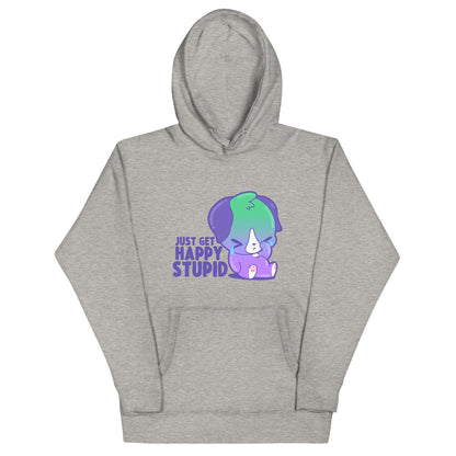 JUST GET HAPPY STUPID - Hoodie - ChubbleGumLLC