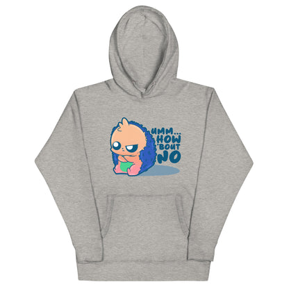 UMM HOW BOUT NO - Hoodie - ChubbleGumLLC