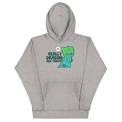 REALLY DRAGON ASS TODAY - Hoodie - ChubbleGumLLC