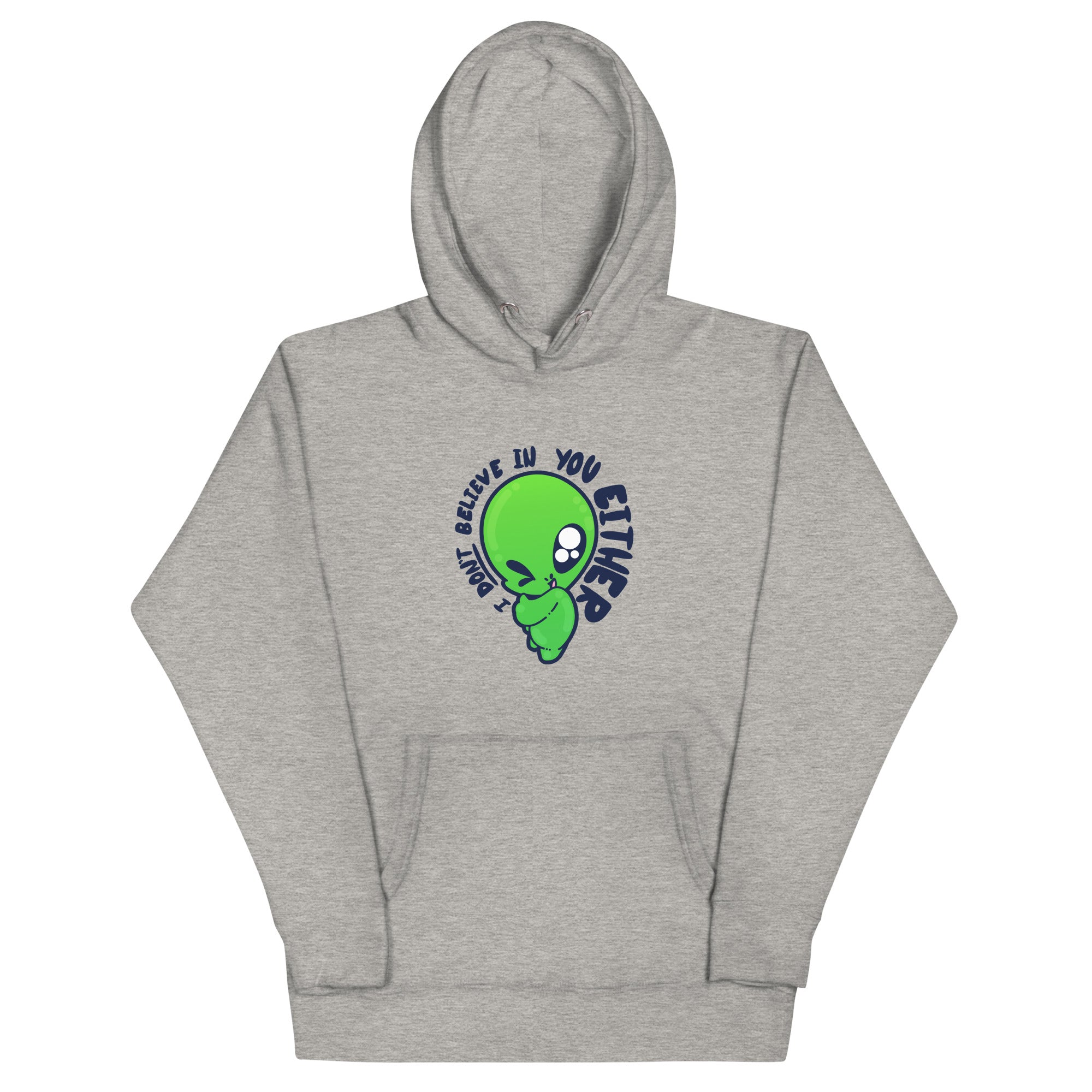 I DONT BELIEVE IN YOU EITHER - Hoodie - ChubbleGumLLC