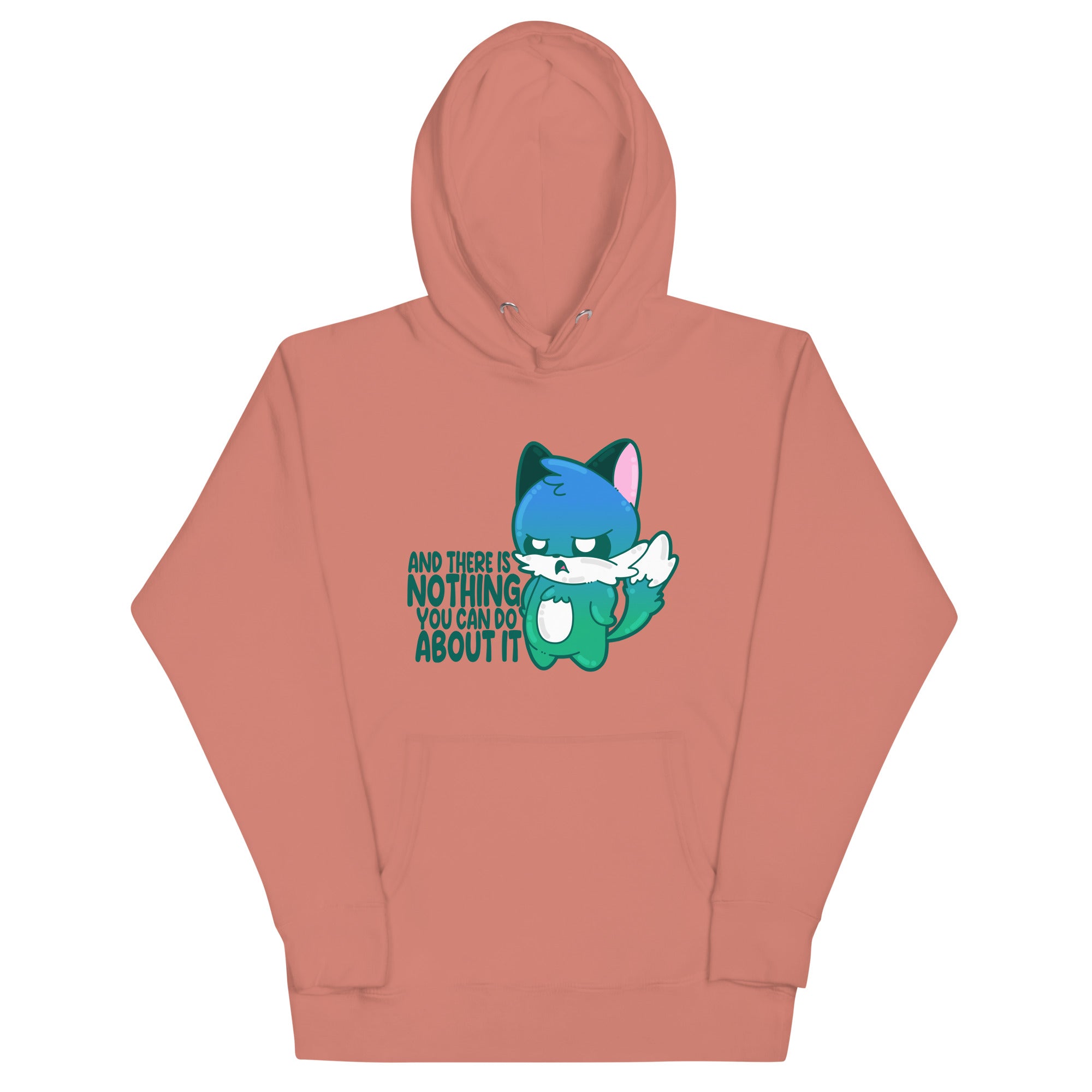 AND THERES NOTHING YOU CAN DO ABOUT IT - Hoodie - ChubbleGumLLC