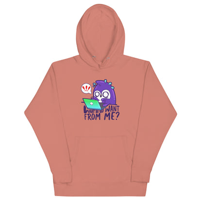 WHAT DO YOU WANT FROM ME - Hoodie - ChubbleGumLLC