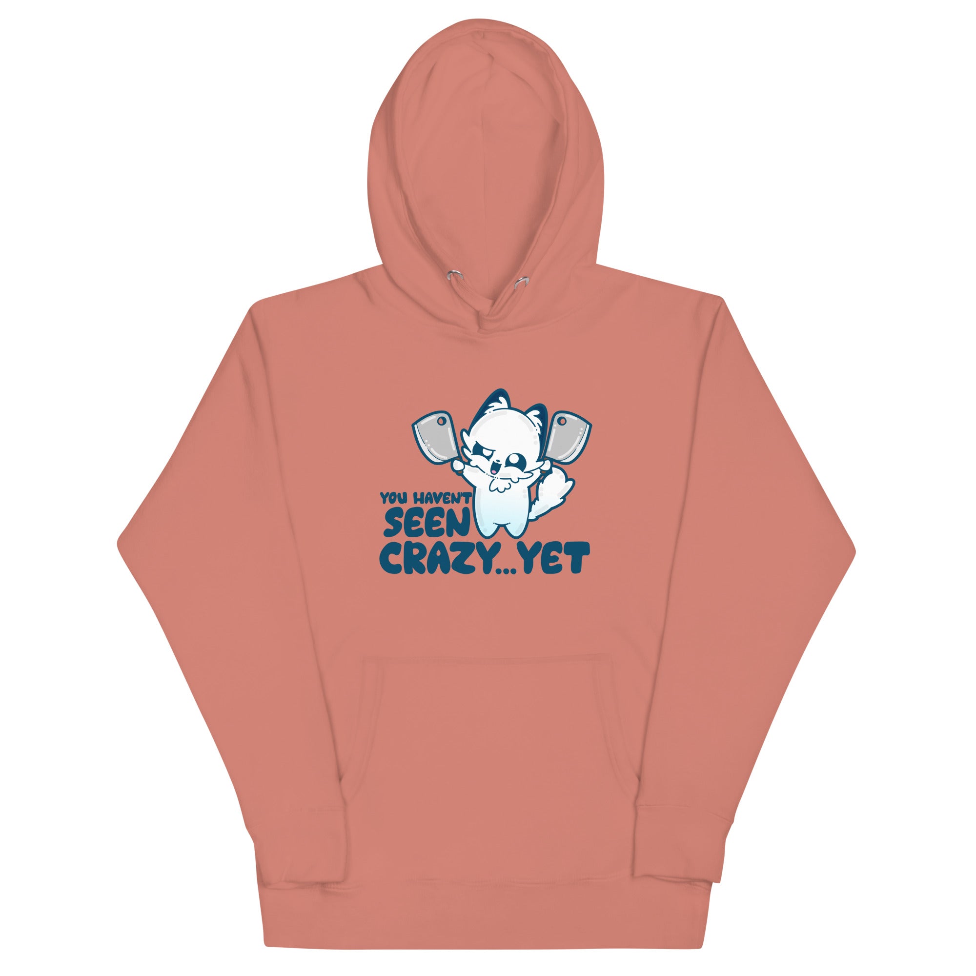 YOU HAVENT SEEN CRAZY… YET - Hoodie - ChubbleGumLLC