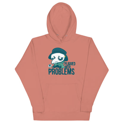 PLAGUED WITH PROBLEMS - Hoodie