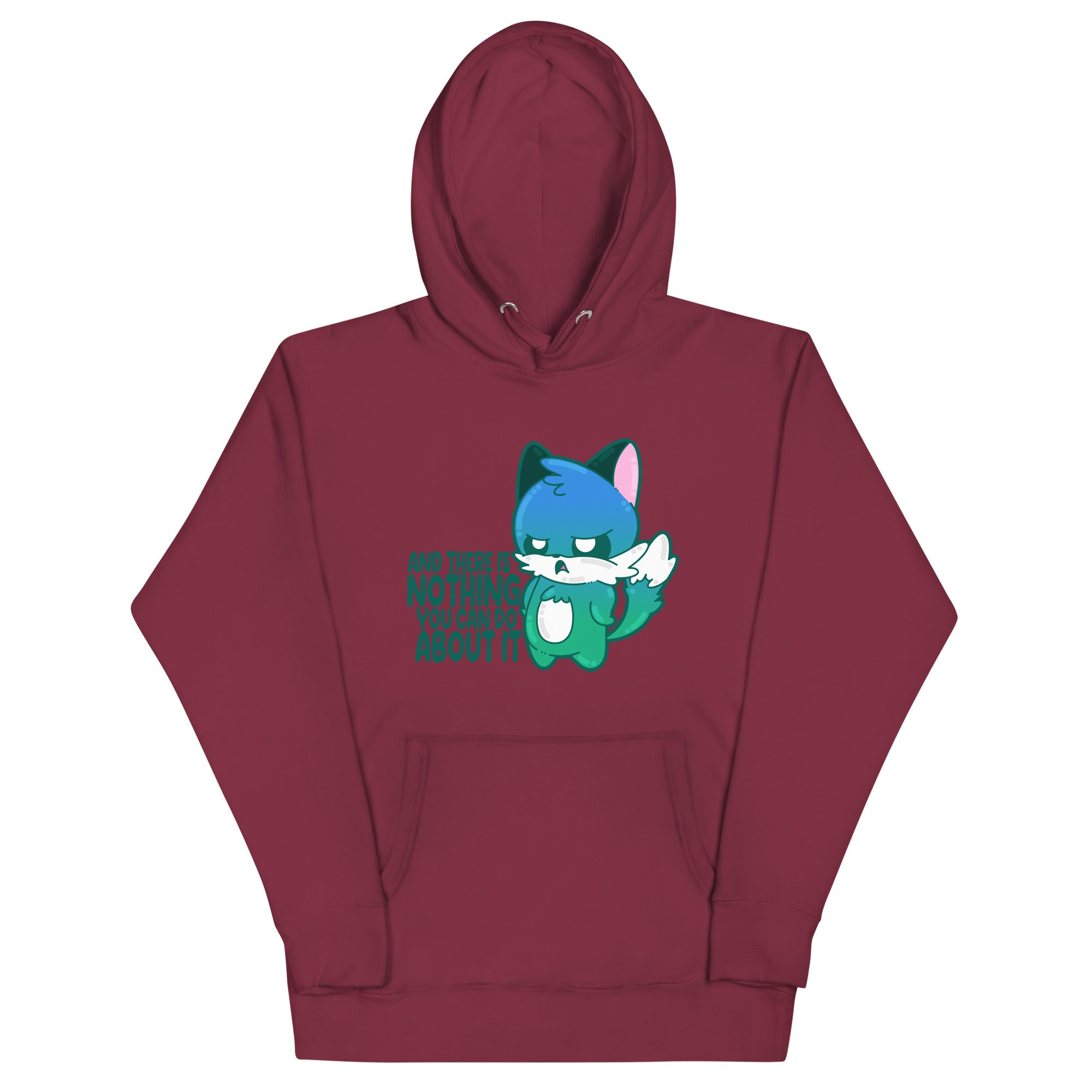 AND THERES NOTHING YOU CAN DO ABOUT IT - Hoodie - ChubbleGumLLC