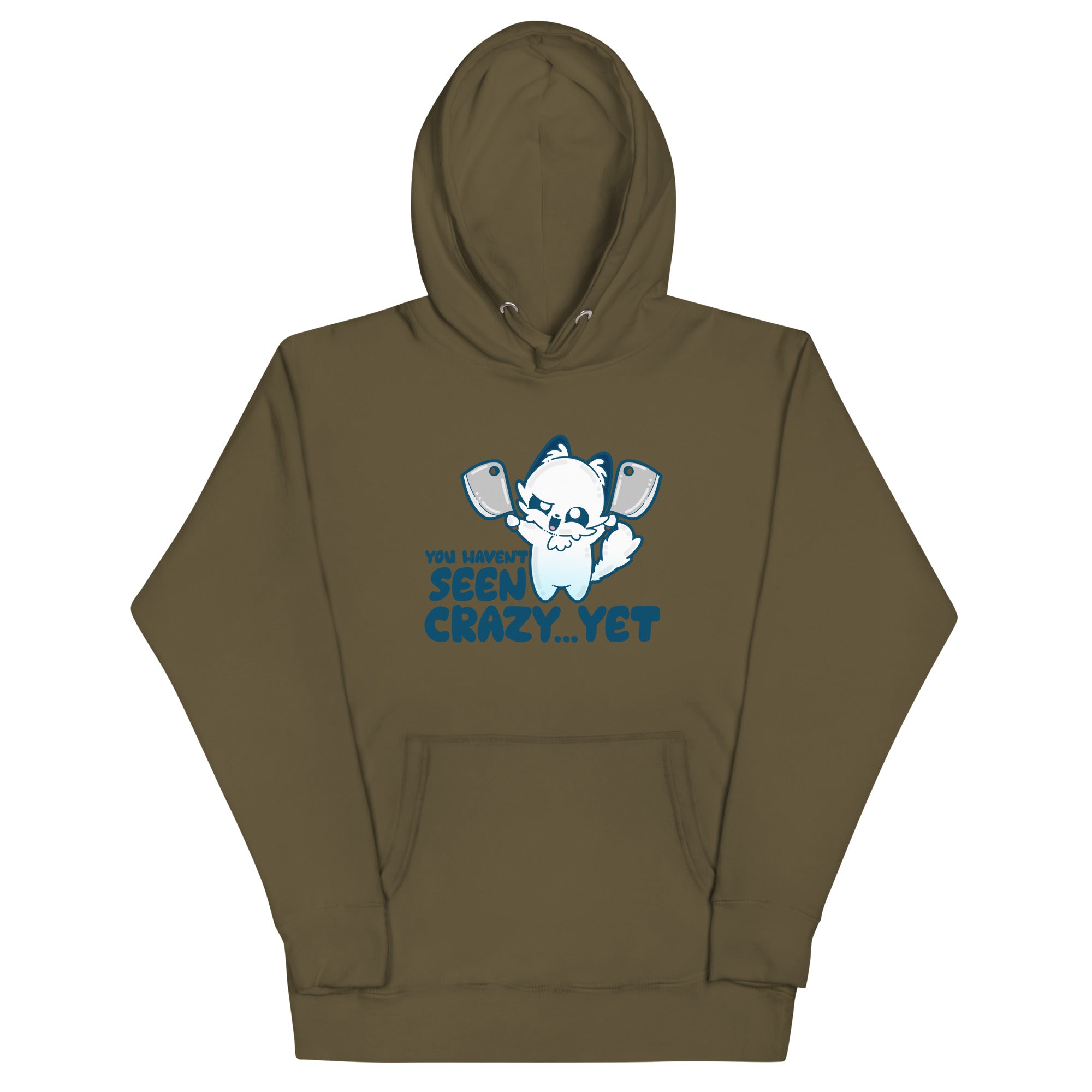 YOU HAVENT SEEN CRAZY… YET - Hoodie - ChubbleGumLLC