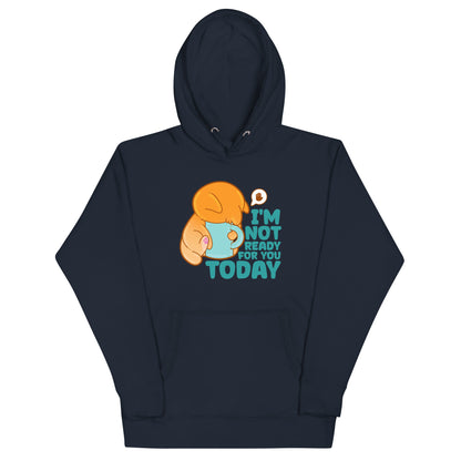 IM NOT READY FOR YOU TODAY - Hoodie - ChubbleGumLLC