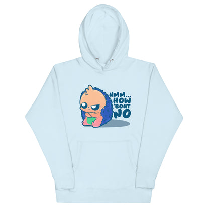 UMM HOW BOUT NO - Hoodie - ChubbleGumLLC