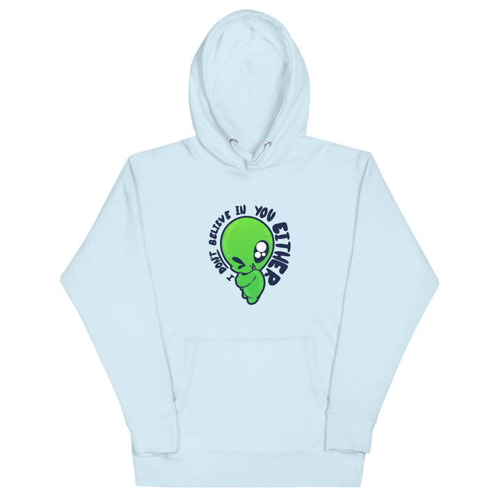 I DONT BELIEVE IN YOU EITHER - Hoodie - ChubbleGumLLC