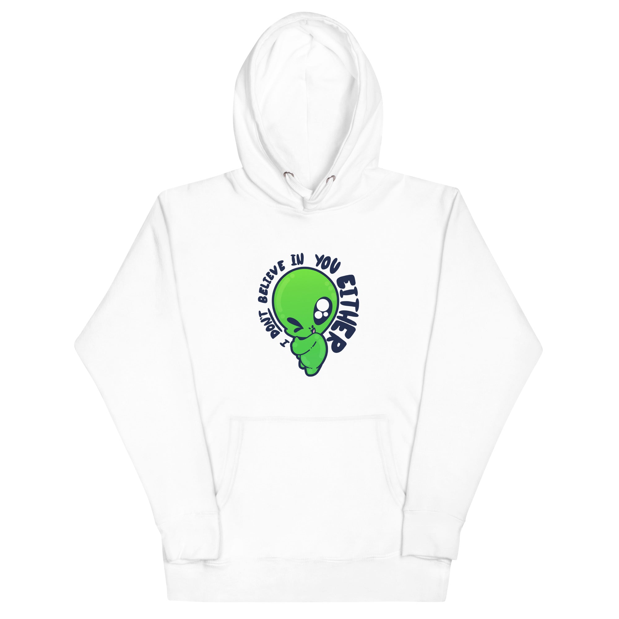 I DONT BELIEVE IN YOU EITHER - Hoodie - ChubbleGumLLC