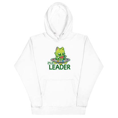 TAKE ME TO YOUR LEADER - Hoodie - ChubbleGumLLC