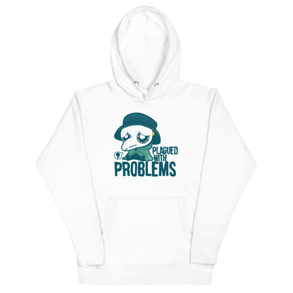 PLAGUED WITH PROBLEMS - Hoodie