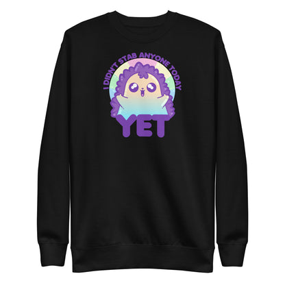 I DIDNT STAB ANYONE TODAY YET - Sweatshirt - ChubbleGumLLC