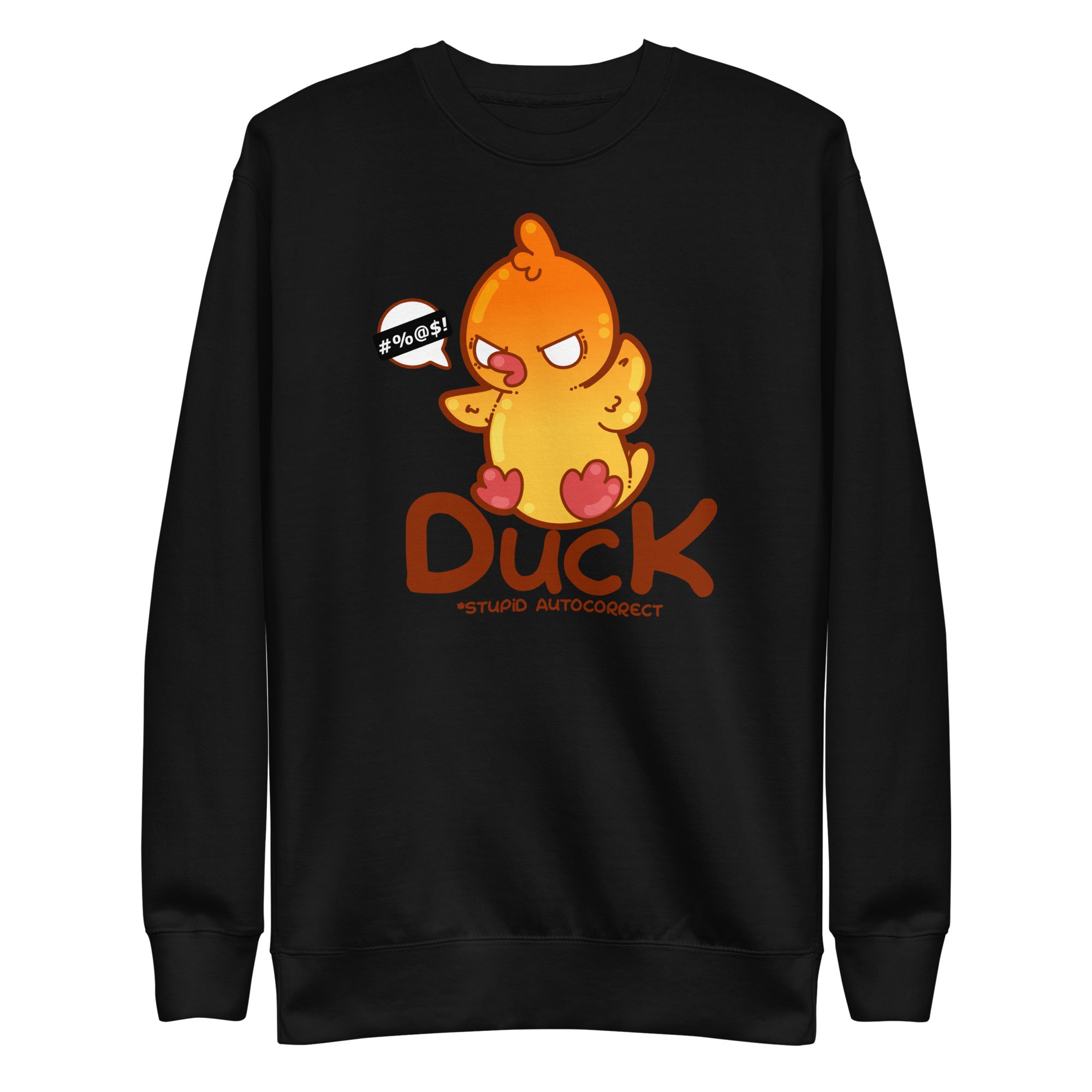 DUCK STUPID AUTOCORRECT - Sweatshirt - ChubbleGumLLC