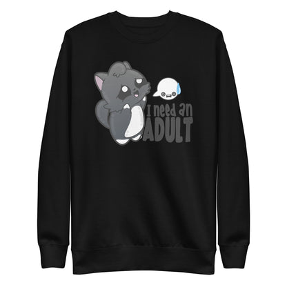 I NEED AN ADULT - Sweatshirt - ChubbleGumLLC