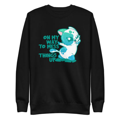 ON MY WAY TO MESS THINGS UP - Sweatshirt - ChubbleGumLLC