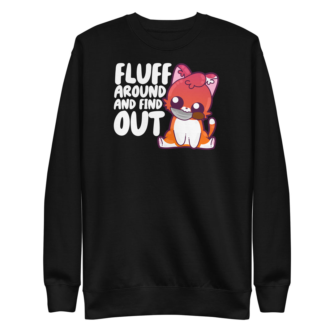 FLUFF AROUND AND FIND OUT - Modded Sweatshirt - ChubbleGumLLC