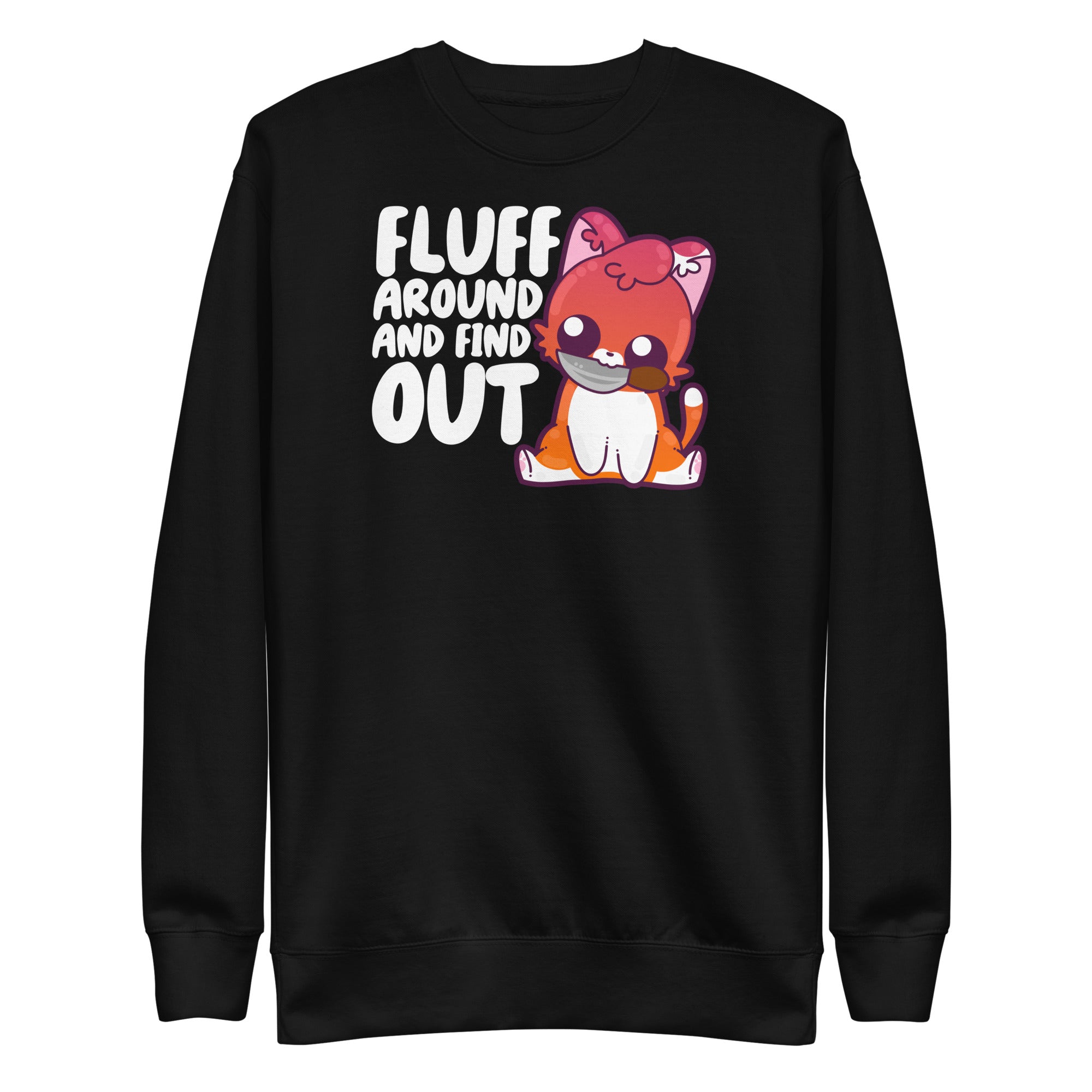 FLUFF AROUND AND FIND OUT - Modded Sweatshirt - ChubbleGumLLC