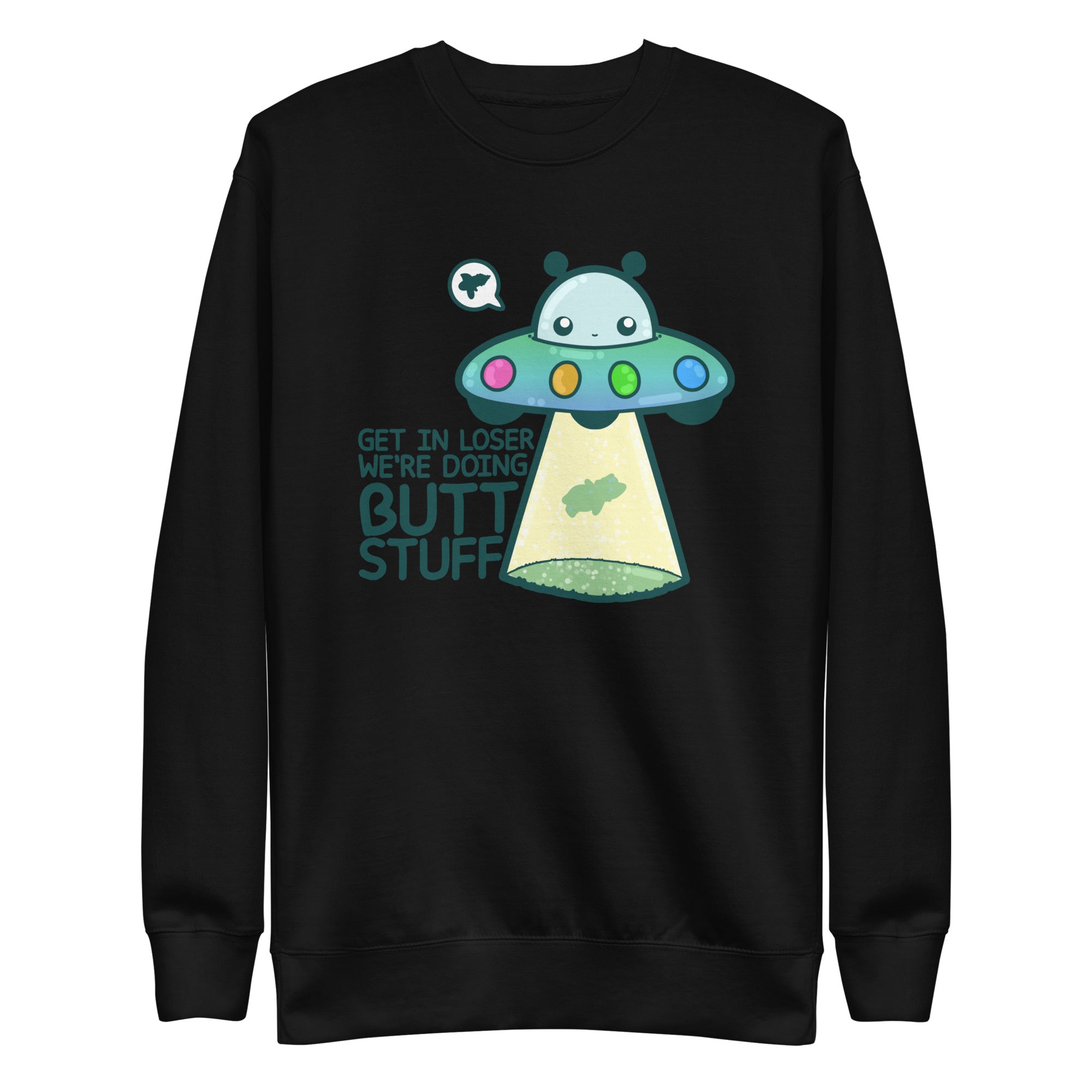 GET IN LOSER WE'RE DOING BUTT STUFF - Sweatshirt - ChubbleGumLLC