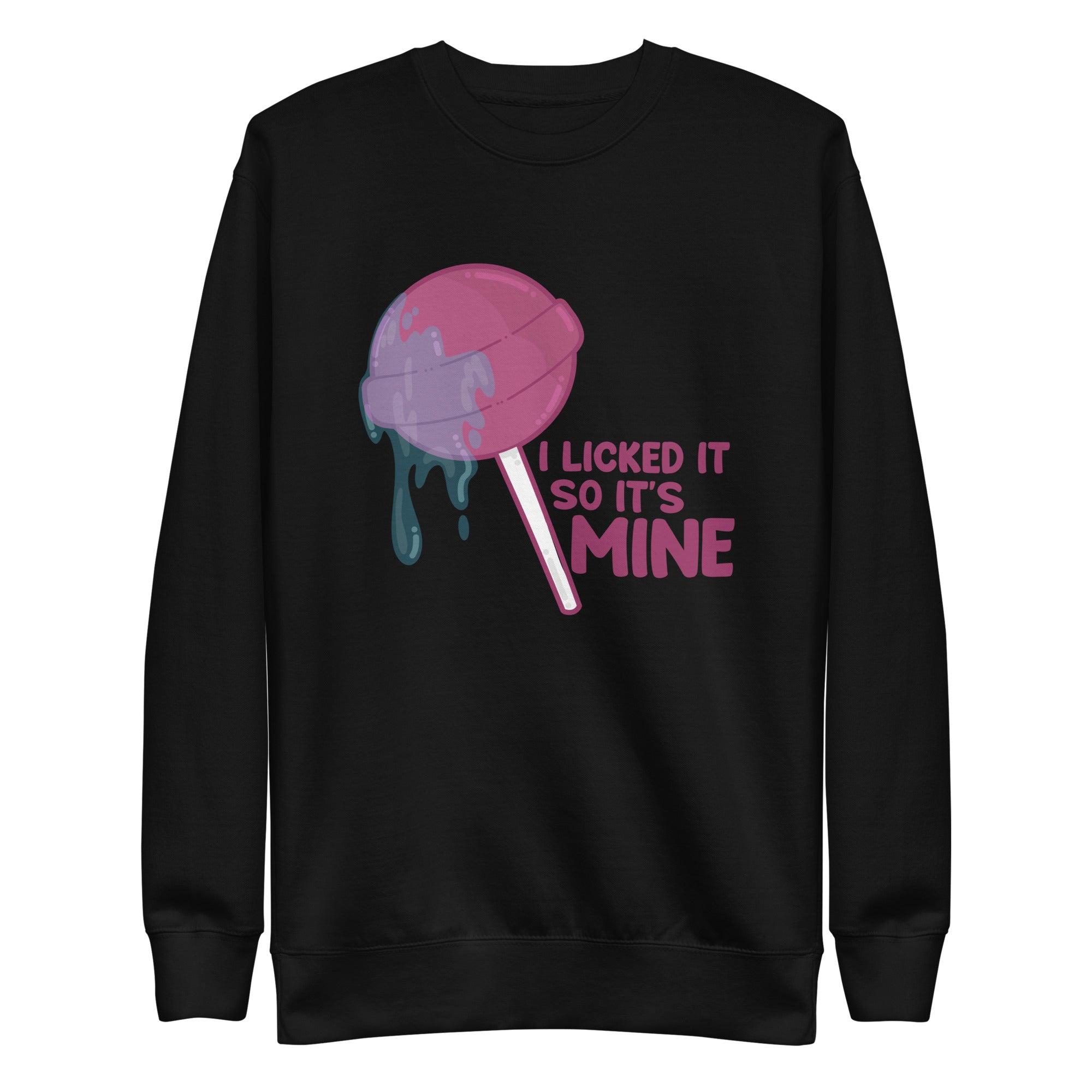 I LICKED IT SO IT'S MINE - Sweatshirt - ChubbleGumLLC