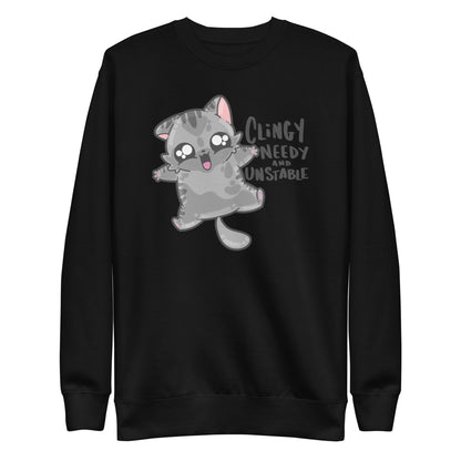 CLINGY NEEDY AND UNSTABLE - Sweatshirt - ChubbleGumLLC