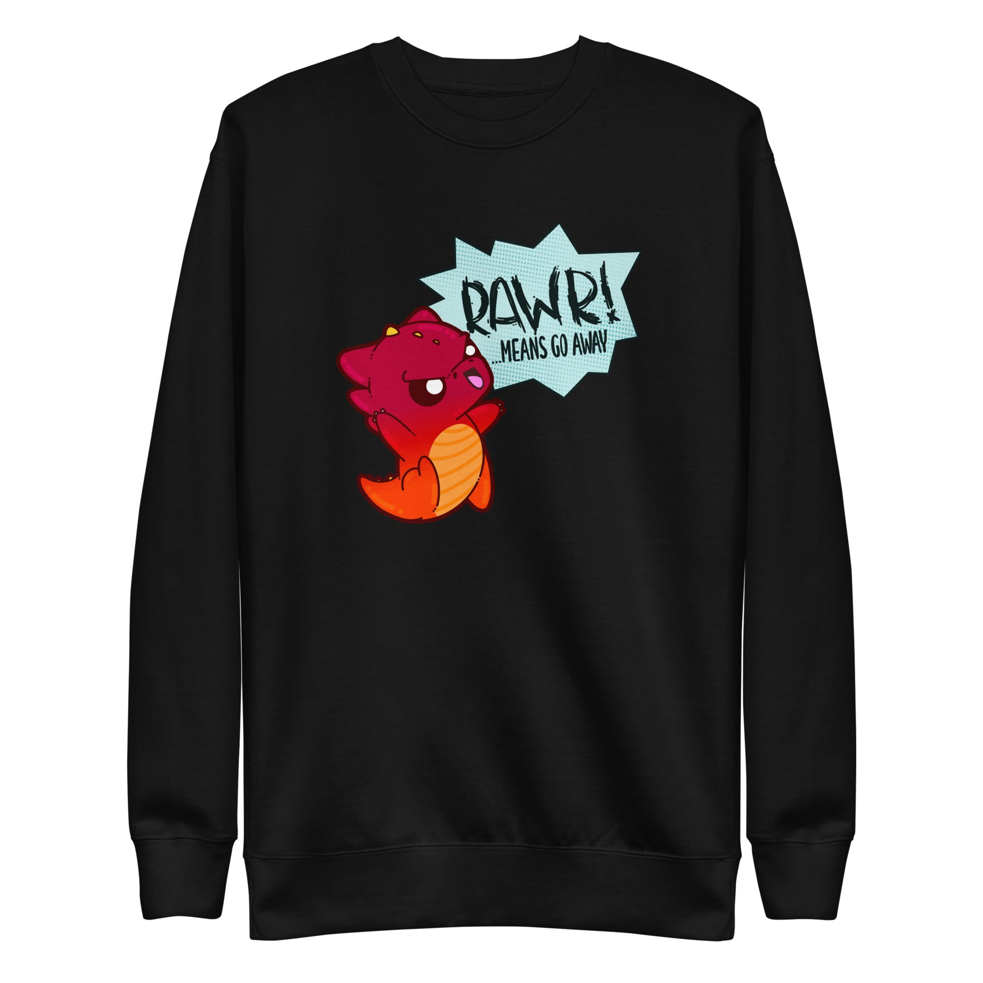 RAWR MEANS GO AWAY - Sweatshirt - ChubbleGumLLC