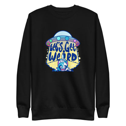 LETS GET WEIRD - Sweatshirt - ChubbleGumLLC