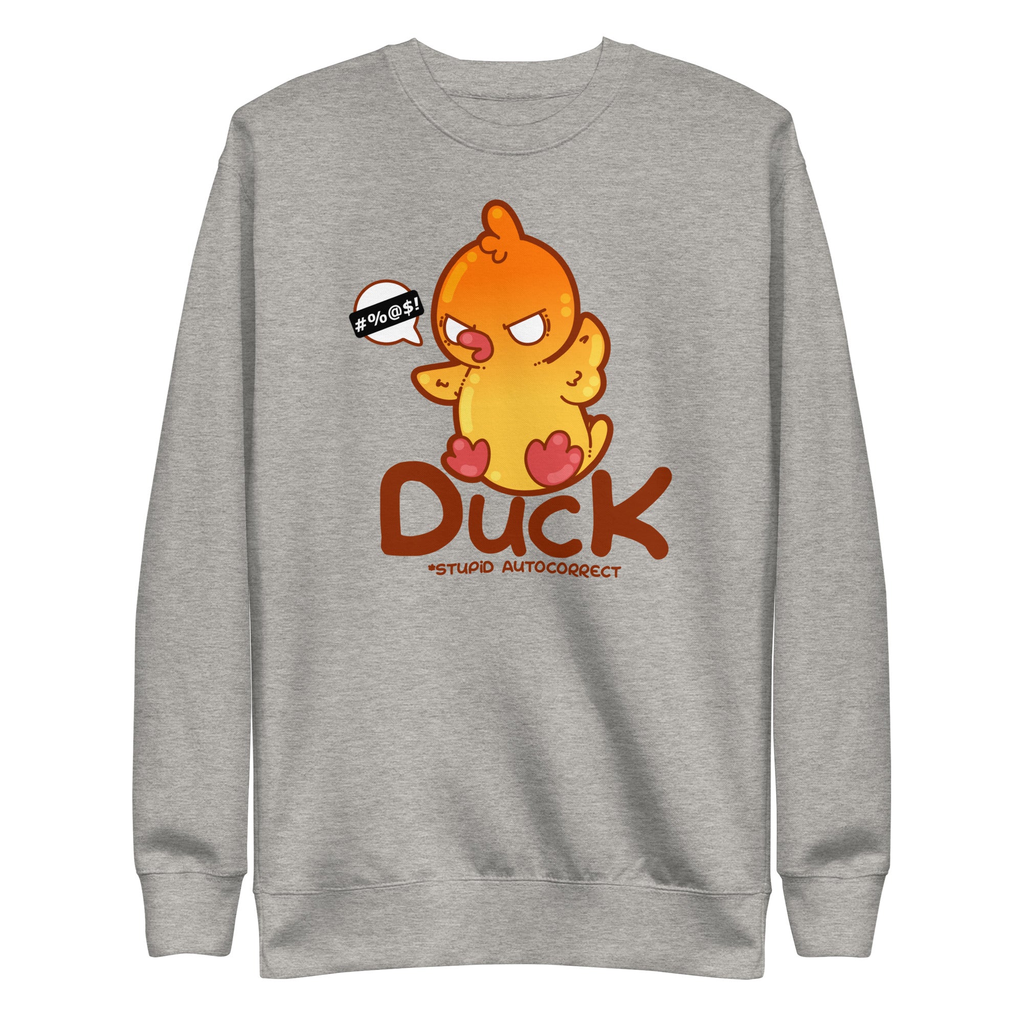 DUCK STUPID AUTOCORRECT - Sweatshirt - ChubbleGumLLC