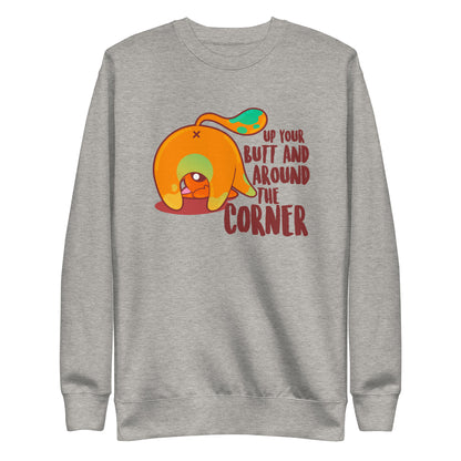 UP YOUR BUTT AND AROUND THE CORNER - Sweatshirt - ChubbleGumLLC