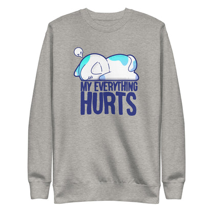 MY EVERYTHING HURTS - Sweatshirt - ChubbleGumLLC