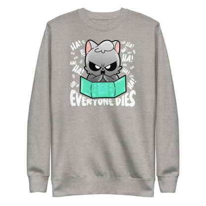 EVERYONE DIES - Sweatshirt - ChubbleGumLLC