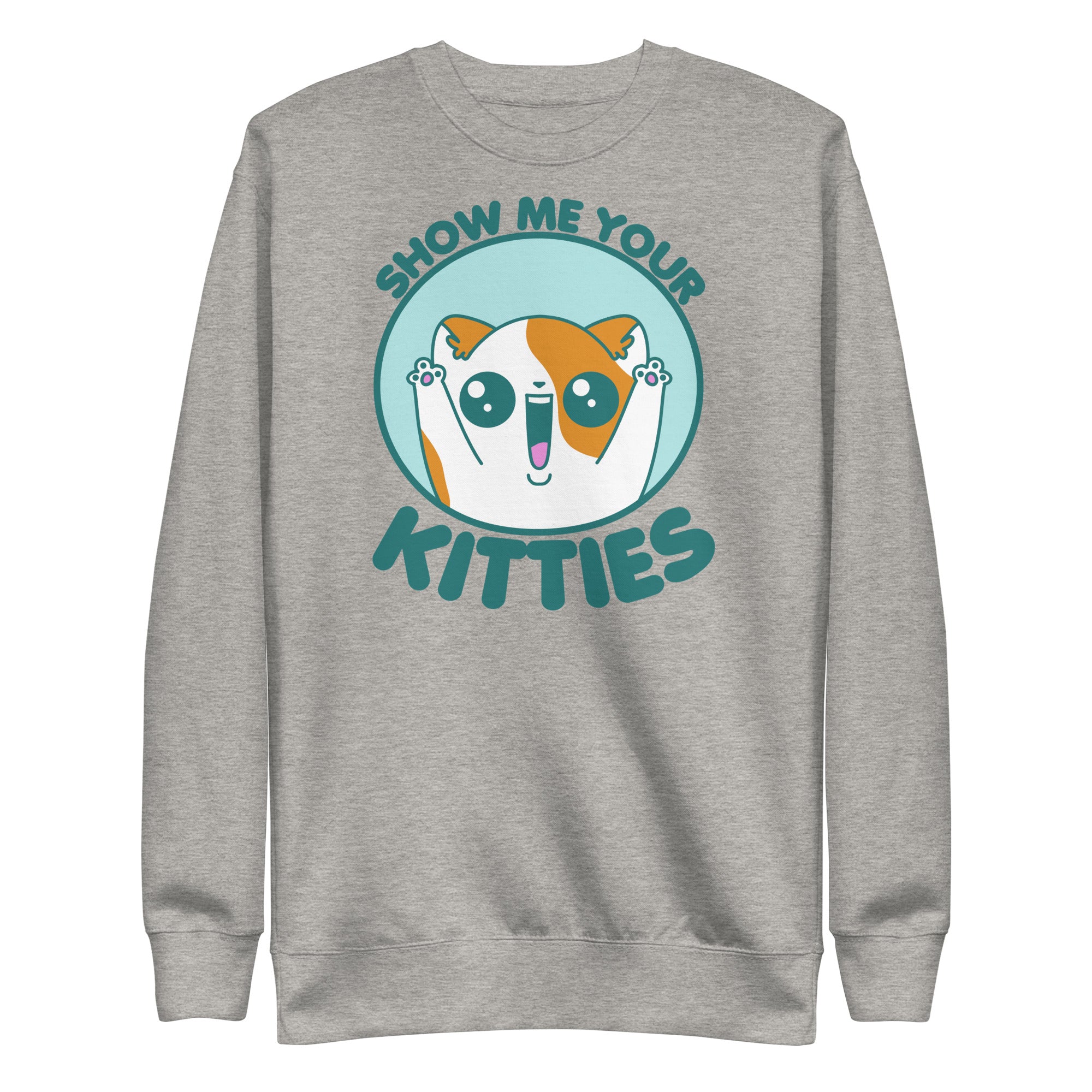 SHOW ME YOUR KITTIES - Sweatshirt - ChubbleGumLLC