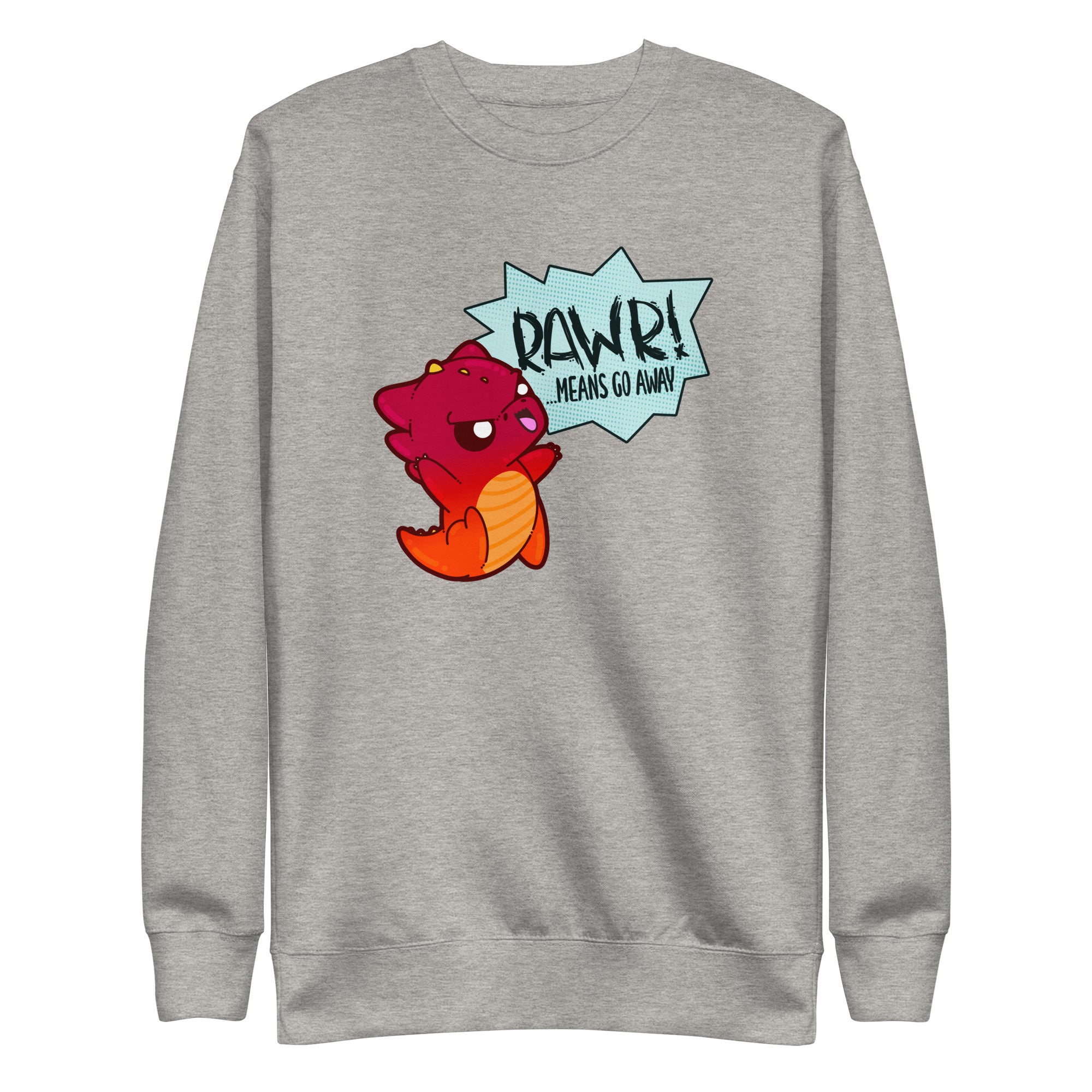 RAWR MEANS GO AWAY - Sweatshirt - ChubbleGumLLC