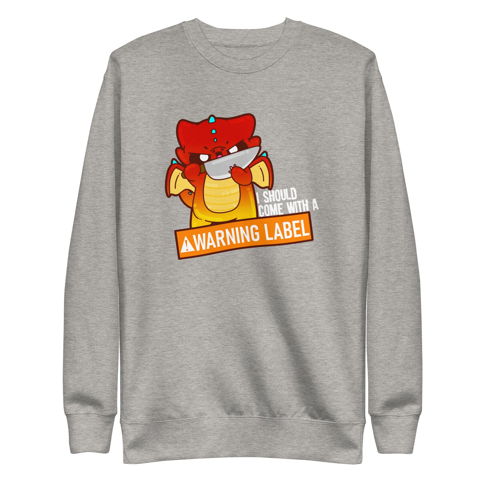 I SHOULD COME WITH A WARNING LABEL - Sweatshirt - ChubbleGumLLC