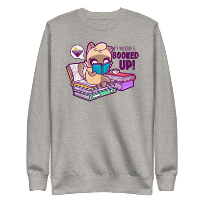 MY WEEKEND IS ALL BOOKED UP -  Sweatshirt - ChubbleGumLLC