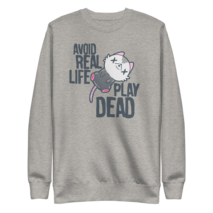 AVOID REAL LIFE PLAY DEAD - Sweatshirt - ChubbleGumLLC