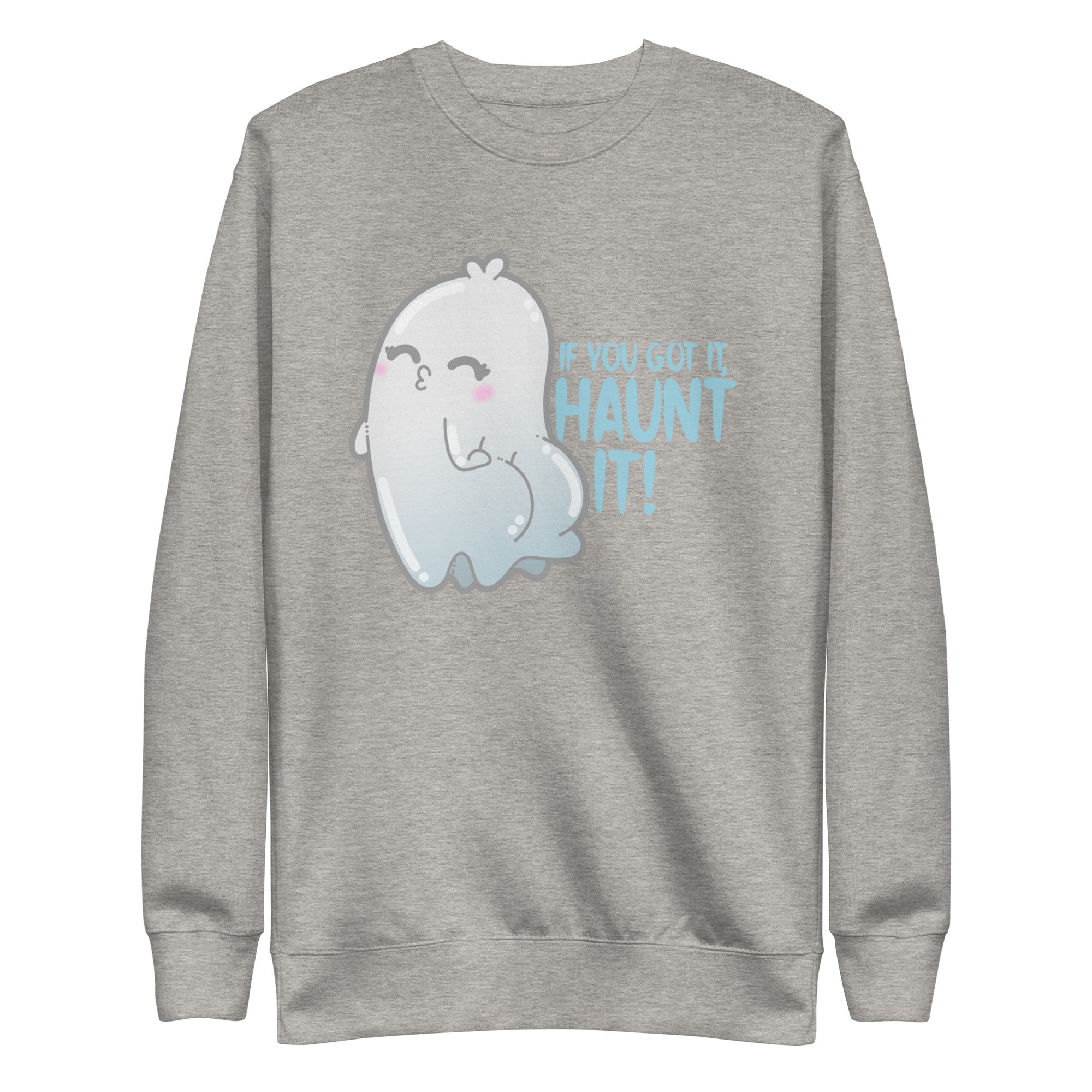 IF YOU GOTNIT HAUNT IT - Sweatshirt - ChubbleGumLLC