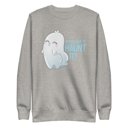 IF YOU GOTNIT HAUNT IT - Sweatshirt - ChubbleGumLLC