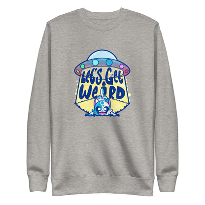 LETS GET WEIRD - Sweatshirt - ChubbleGumLLC