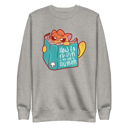 HOW TO TRAIN YOUR HUMAN - Sweatshirt - ChubbleGumLLC