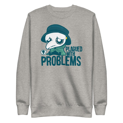 PLAGUED WITH PROBLEMS - Sweatshirt